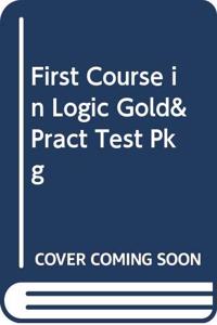 First Course in Logic Gold& Pract Test Pkg
