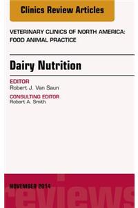 Dairy Nutrition, an Issue of Veterinary Clinics of North America: Food Animal Practice