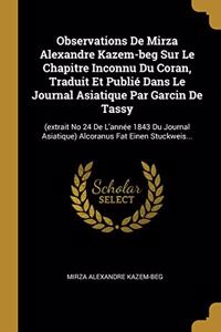 Observations De Mirza Alexandre Kazem-beg Sur Le Chapitre Inconnu Du Coran, Traduit Et Publié Dans Le Journal Asiatique Par Garcin De Tassy