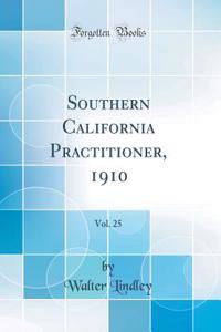 Southern California Practitioner, 1910, Vol. 25 (Classic Reprint)