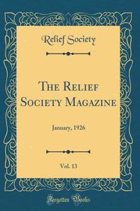 The Relief Society Magazine, Vol. 13: January, 1926 (Classic Reprint)