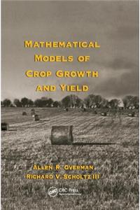 Mathematical Models of Crop Growth and Yield