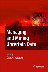 Managing and Mining Uncertain Data