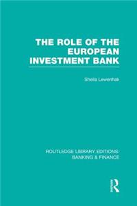 Role of the European Investment Bank (Rle Banking & Finance)