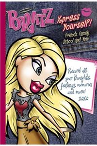 Bratz Xpress Yourself!: Friends, Family, School, and You!