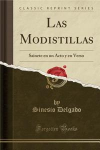 Las Modistillas: Sainete En Un Acto y En Verso (Classic Reprint)