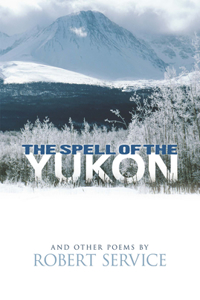 Spell of the Yukon and Other Poems: