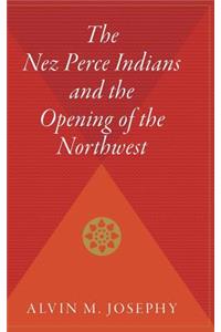 Nez Perce Indians and the Opening of the Northwest