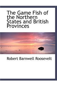 The Game Fish of the Northern States and British Provinces