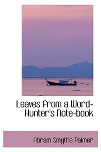 Leaves from a Word-Hunter's Note-Book
