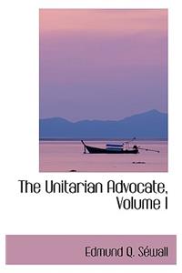 The Unitarian Advocate, Volume I