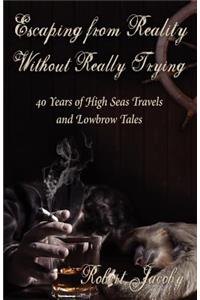 Escaping from Reality Without Really Trying