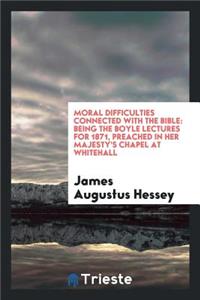 Moral Difficulties Connected with the Bible