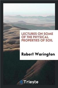 Lectures on Some of the Physical Properties of Soil