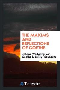 The Maxims and Reflections of Goethe