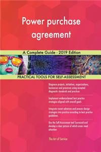 Power purchase agreement A Complete Guide - 2019 Edition