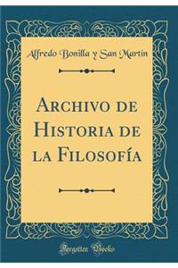 Archivo de Historia de la Filosofï¿½a (Classic Reprint)