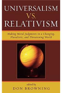 Universalism vs. Relativism