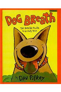 Dog Breath!: The Horrible Trouble with Hally Tosis