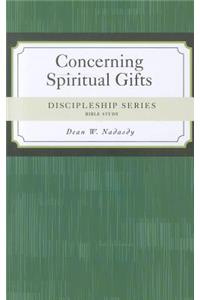 Discipleship Series: Concerning Spiritual Gifts