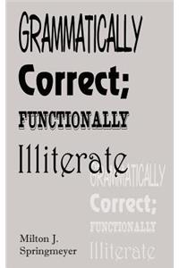 Grammatically Correct; Functionally Illiterate