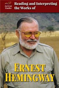 Reading and Interpreting the Works of Ernest Hemingway