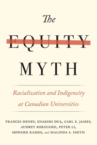 Equity Myth: Racialization and Indigeneity at Canadian Universities