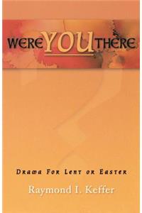 Were You There