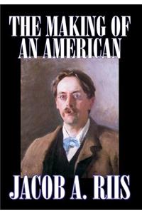 The Making of an American by Jacob A. Riis, Biography & Autobiography, History