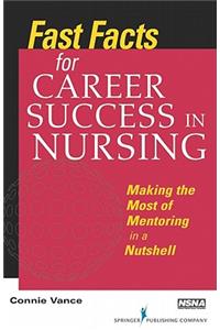 Fast Facts for Career Success in Nursing