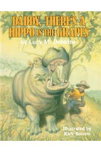 Daddy, There's a Hippo in the Grapes