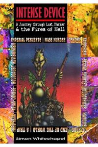 Intense Device: A Journey Through Lust, Murder & the Fires of Hell