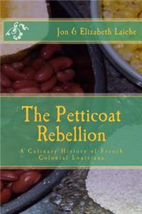 The Petticoat Rebellion: A Culinary History of French Colonial Louisiana