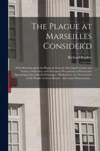 The Plague at Marseilles Consider'd