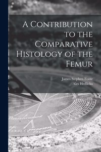 Contribution to the Comparative Histology of the Femur