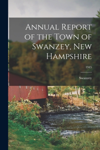 Annual Report of the Town of Swanzey, New Hampshire; 1945