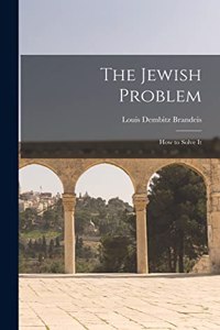 Jewish Problem; How to Solve It