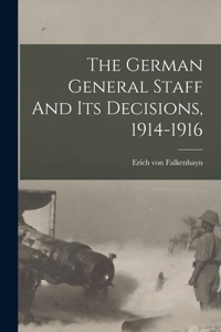 German General Staff And Its Decisions, 1914-1916