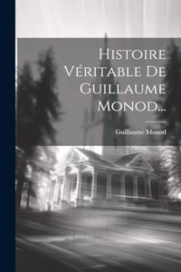 Histoire Véritable De Guillaume Monod...