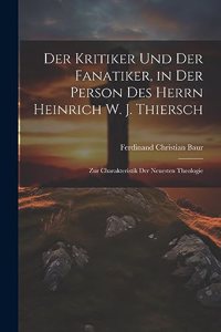 Kritiker und der Fanatiker, in der Person des Herrn Heinrich W. J. Thiersch