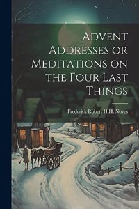 Advent Addresses or Meditations on the Four Last Things