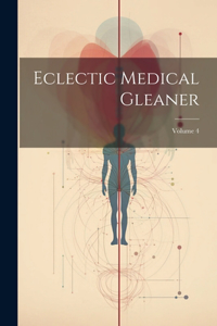 Eclectic Medical Gleaner; Volume 4