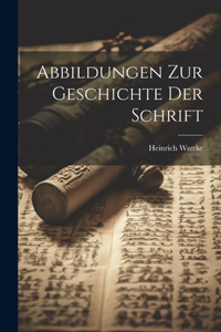 Abbildungen Zur Geschichte Der Schrift