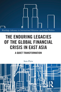 Enduring Legacies of the Global Financial Crisis in East Asia
