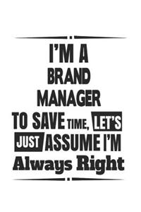 I'm A Brand Manager To Save Time, Let's Just Assume I'm Always Right