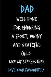 Dad Well Done For Enduring a Spoilt Whiny