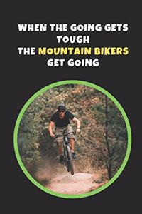 When The Going Gets Tough, The Mountain Bikers Get Going