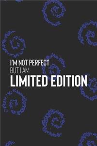 I'm Not Perfect But I'm A Limited Eddition