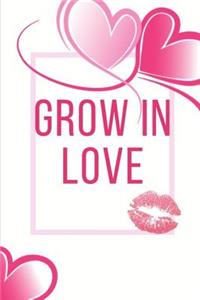 Grow In Love Workbook: Ideal and Perfect Gift for Grow In Love Workbook Best Love Gift for Loved Ones Gift Workbook and Notebook about Grow In Love Happy Grow In Love Work