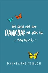 Die Beste Zeit Um Dankbar Zu Sein Ist Immer